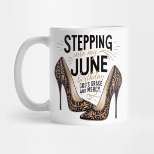 Stepping Into My June Birthday God's Grace And Mercy Mug